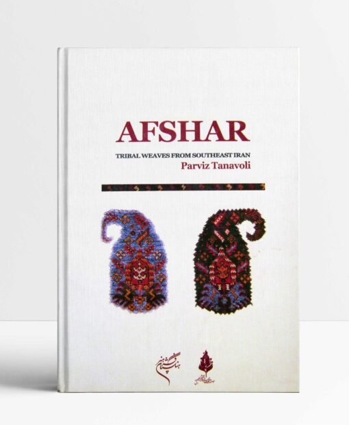 Afshar; Tribal Weaves From South East Iran