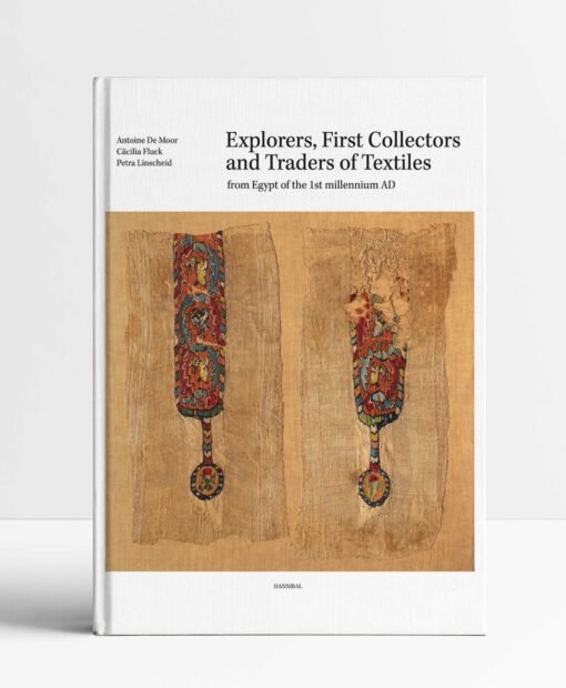 Explorers, First Collectors and Traders of Textiles : From Egypt of the 1st millennium AD