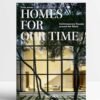 Homes For Our Time. Contemporary Houses around the World. 40th Ed.