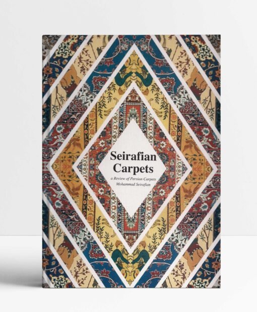 Seirafian Carpets, A Review of Persian Carpets