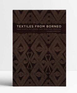 Textiles from Borneo: The Iban, Kantu, Ketungau, and Mualang Peoples