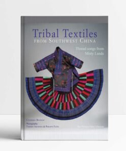 Tribal Textiles of Southwest China: Thread Songs from Misty Land; The Philippe Fatin Collection