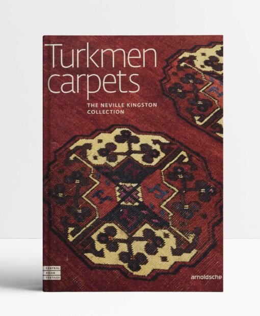 Turkmen Carpets: The Neville Kingston Collection